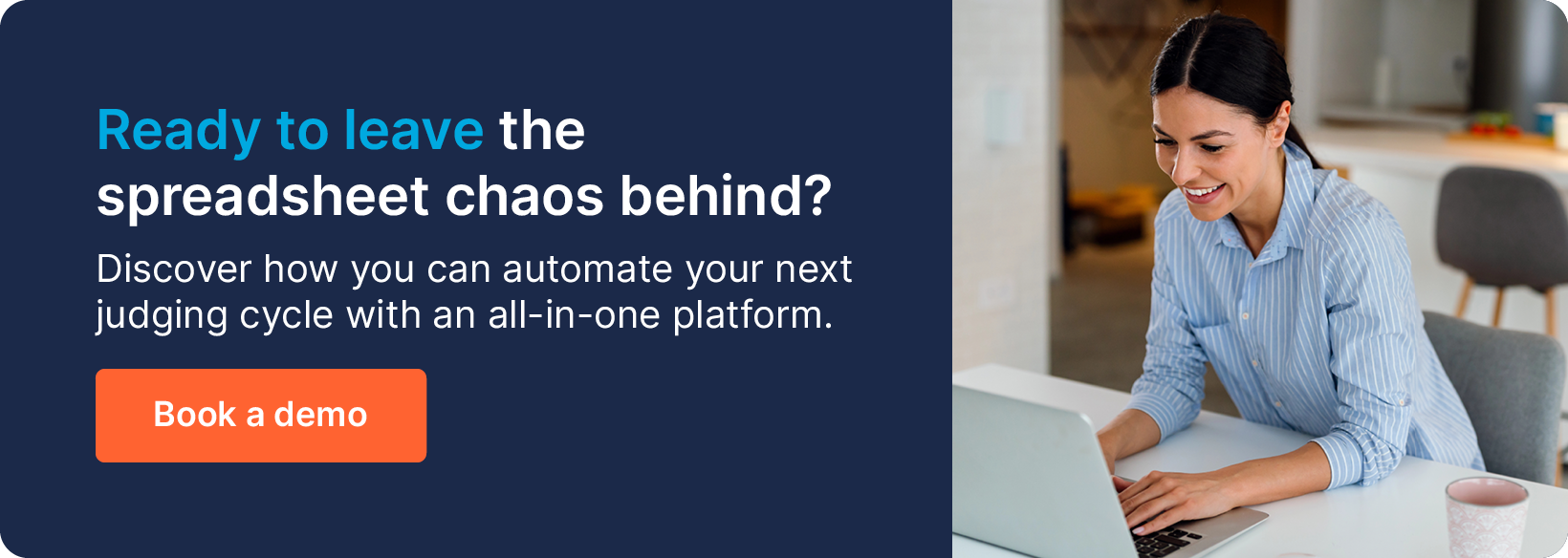 Ready to leave the spreadsheet chaos behind? Discover how you can automate your next judging cycle with your all-in-one platform. Book a demo.