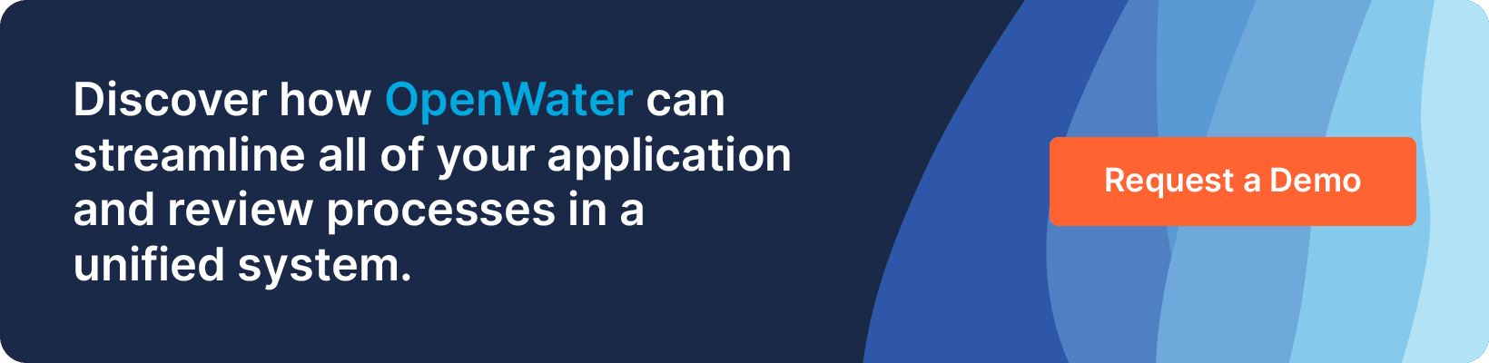 OpenWater can streamline all of your application and review processes in a unified system. Request a Demo.